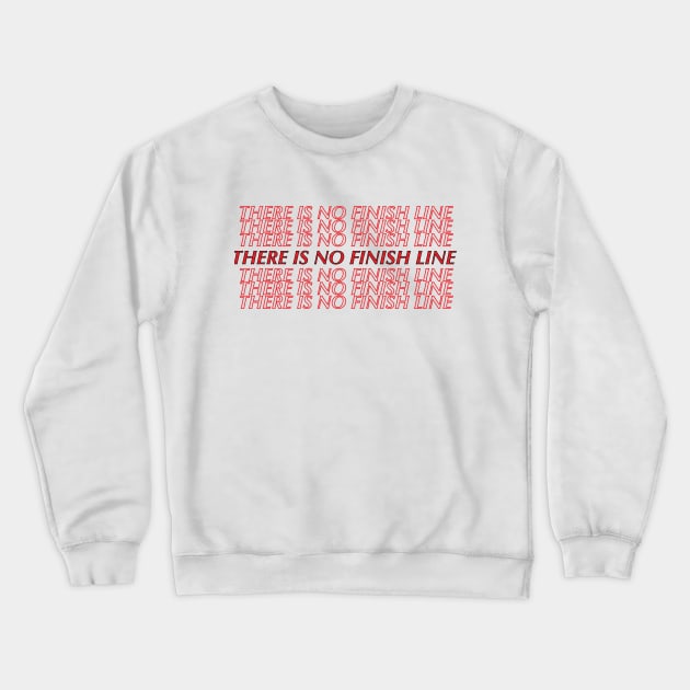 there is no finish line shirt Crewneck Sweatshirt by IM19